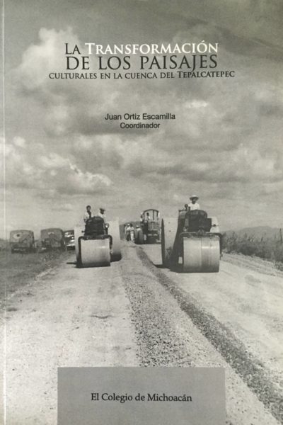 La transformación de los paisajes culturales en la cuenca del Tepalcatepec